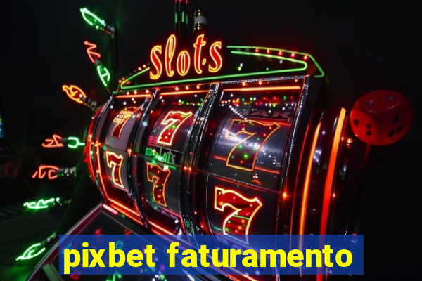 pixbet faturamento